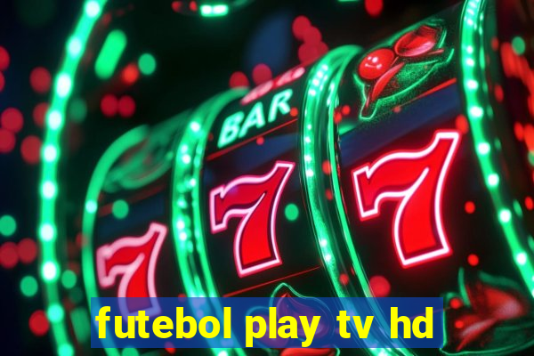 futebol play tv hd